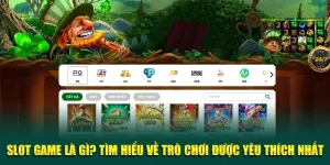 Slot Game Là Gì? Tìm Hiểu Về Trò Chơi Được Ưa Chuộng Nhất